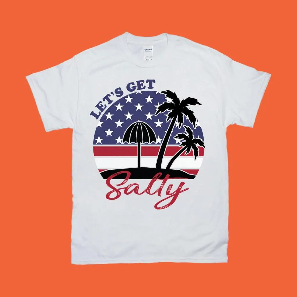 Let's Get Salty | American Flag T-Shirts